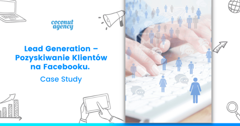 Lead Generation – Pozyskiwanie Klientów na Facebooku. Case Study