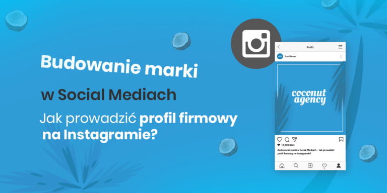 Jak prowadzić profil firmowy na Instagramie_ – Budowanie marki w Social Mediach