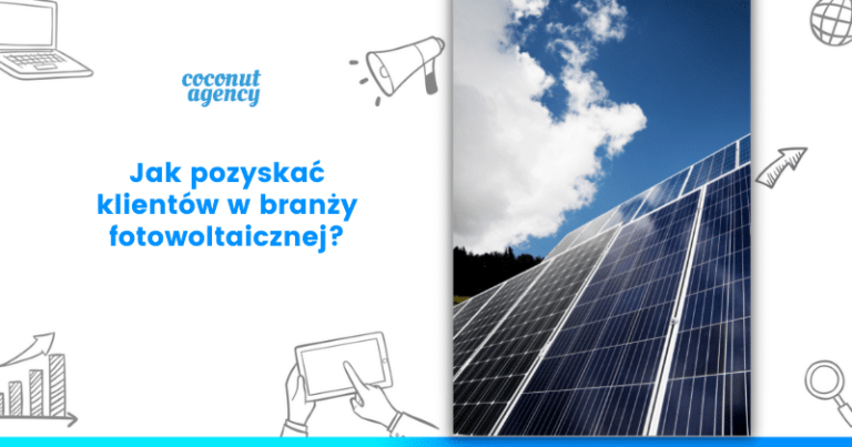 Jak pozyskać klientów w branży fotowoltaicznej?