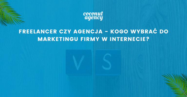 Freelancer czy agencja marketingowa