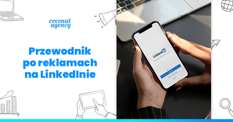 Reklama na LinkedIn – Jak stworzyć krok po kroku płatne kampanie? Poradnik