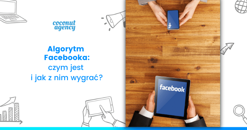 Algorytm Facebooka - jak działa.