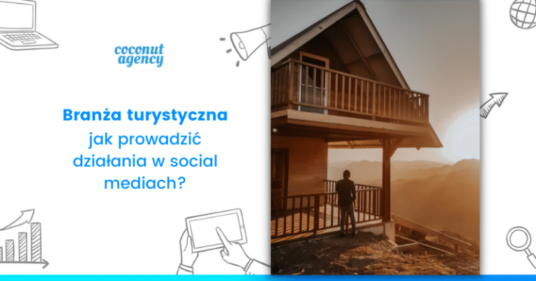 Jak prowadzić social media w branży turystycznej? Praktyczne wskazówki