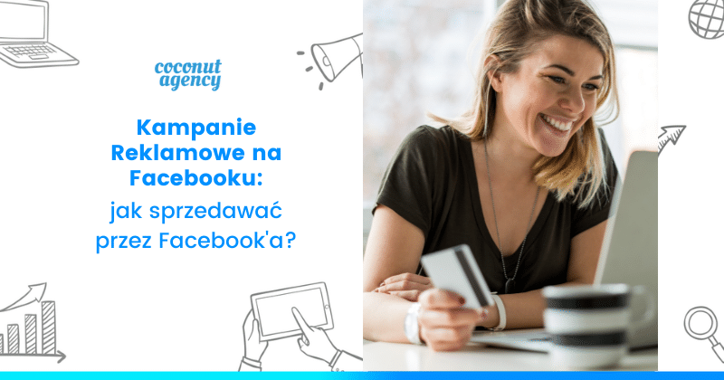 Kampanie reklamowe na Facebooku - jak je ustawiać