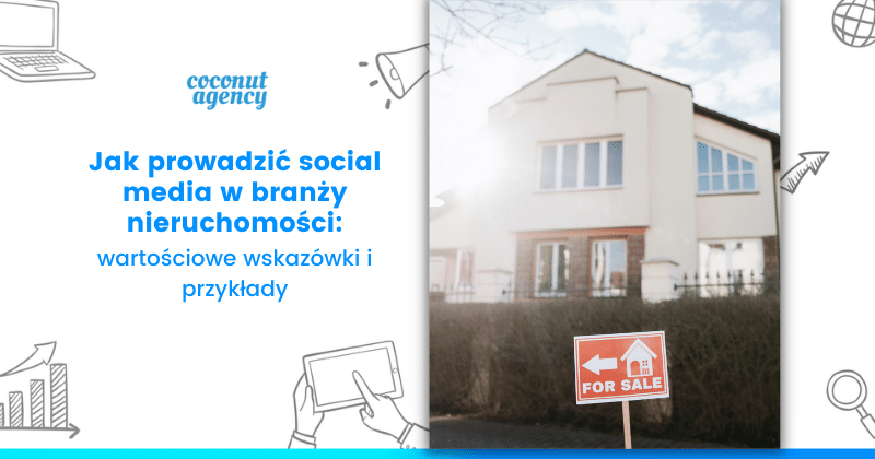 Branża nieruchomości - Facebook, Instagram, LinkedIn
