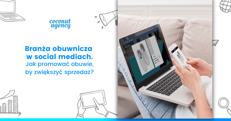 Branża obuwnicza w social mediach - jak sprzedawać?