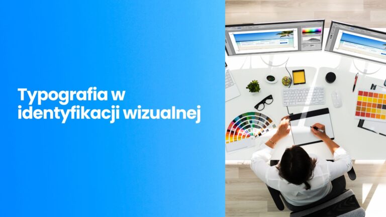 Typografia w identyfikacji wizualnej: Jak dobierać fonty do swojej marki – Przegląd różnych stylów typografii i ich wpływ na wizerunek marki