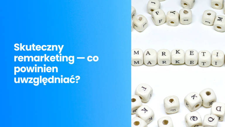 Skuteczny remarketing — co powinien uwzględniać?