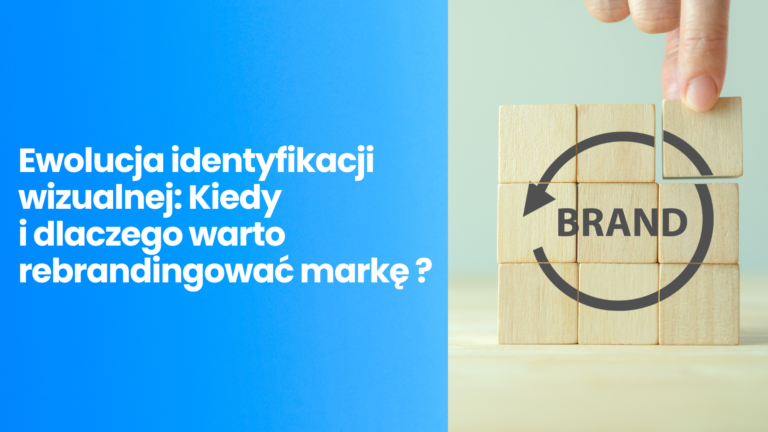 Ewolucja identyfikacji wizualnej: Kiedy i dlaczego warto rebrandingować markę – Analiza przypadków, kiedy rebranding był konieczny i przyniósł pozytywne efekty.