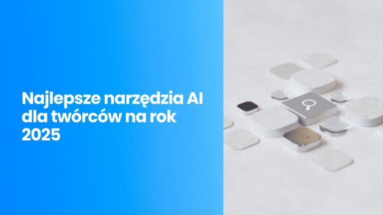 Najlepsze narzędzia AI dla twórców na rok 2025