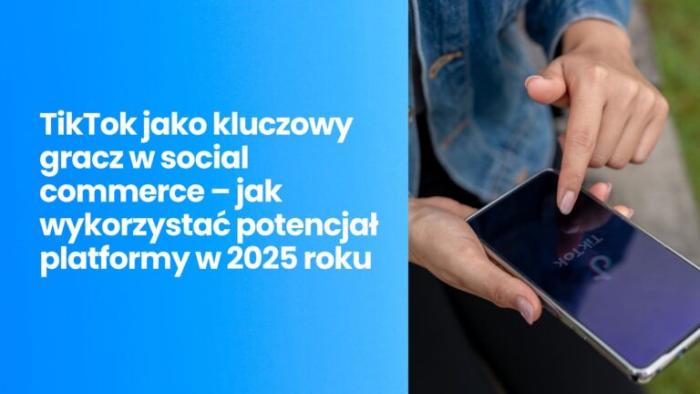 Jak wykorzystać potencjał Tik Toka w 2025 roku