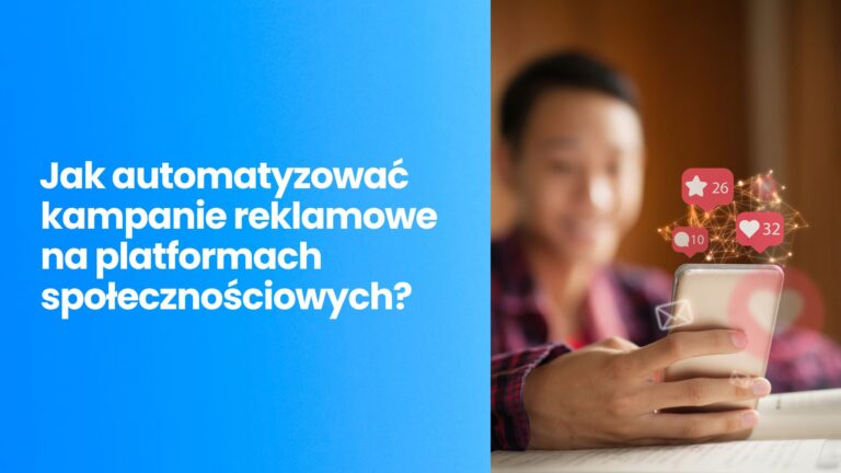 Automatyzacja Kampanii Reklamowych na Platformach Społecznościowych: Kompleksowy Przewodnik po Efektywności i Wzroście w 2025 Roku