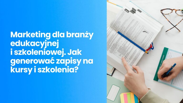 Marketing dla branży edukacyjnej i szkoleniowej: Jak generować zapisy na kursy i szkolenia? Strategia Meta Ads, Google Ads i Content Marketing Coconut Agency.