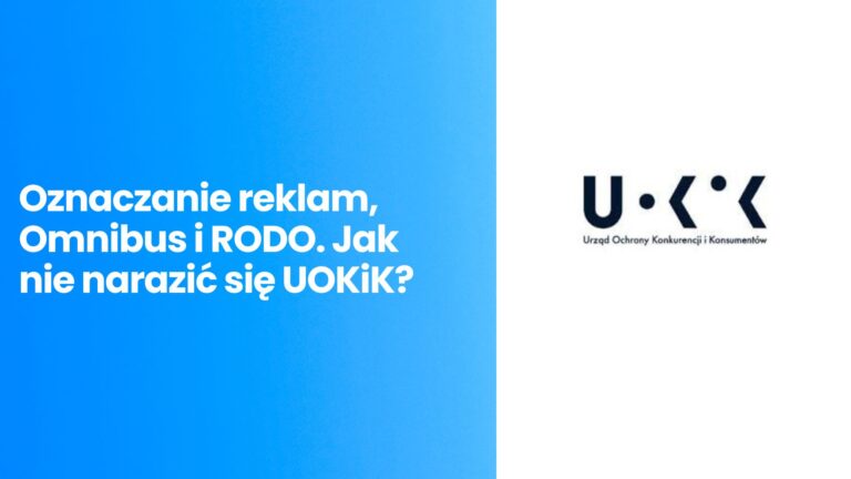 Oznaczanie reklam, Omnibus i RODO. Jak nie narazić się UOKiK? Przewodnik prawny dla marketerów