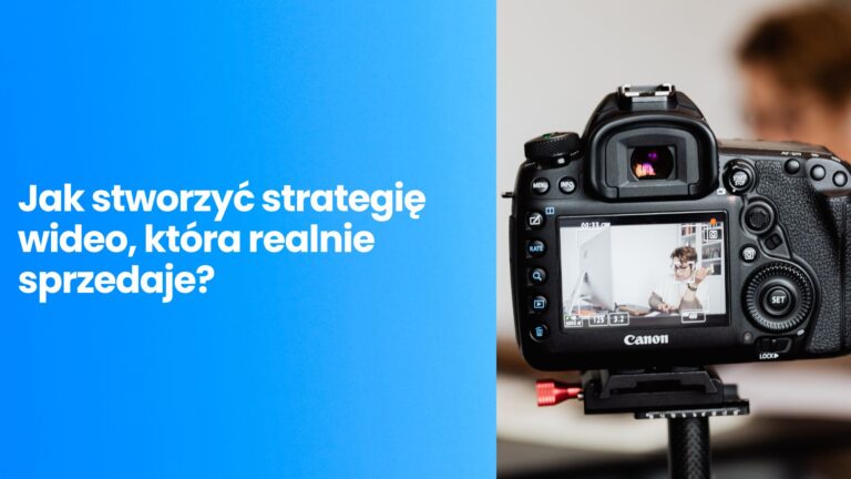 TikTok, Instagram Reels czy YouTube Shorts – jak stworzyć strategię wideo, która realnie sprzedaje?