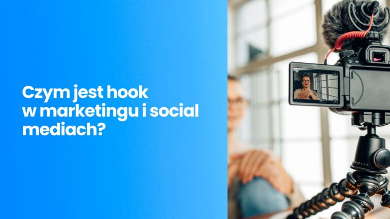 Czym jest hook w marketingu i social mediach? Jak skutecznie przyciągnąć uwagę odbiorcy w pierwsze 3 sekundy wideo?