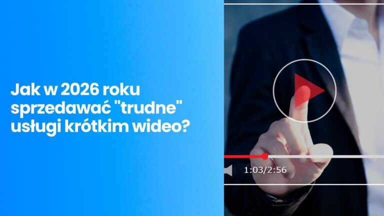 TikTok i Reels dla deweloperów, prawników i B2B? Jak w 2026 roku sprzedawać „trudne” usługi krótkim wideo?