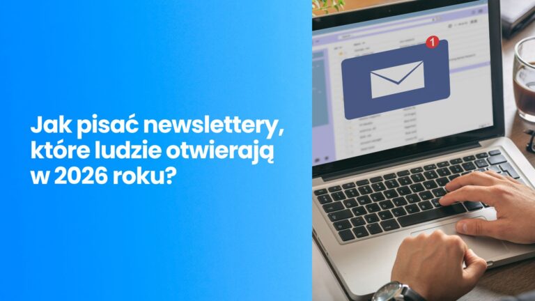 E-mail Marketing nie umarł. Jak pisać newslettery, które ludzie otwierają (i kupują) w 2026 roku?