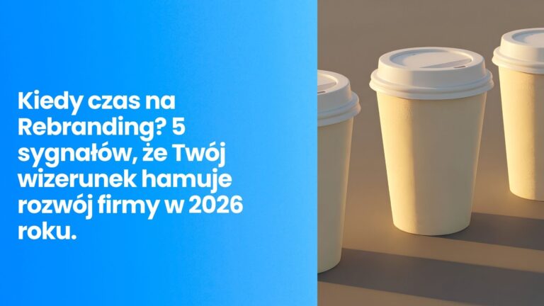 Logo to nie marka. Kiedy czas na Rebranding? 5 sygnałów, że Twój wizerunek hamuje rozwój firmy w 2026 roku.