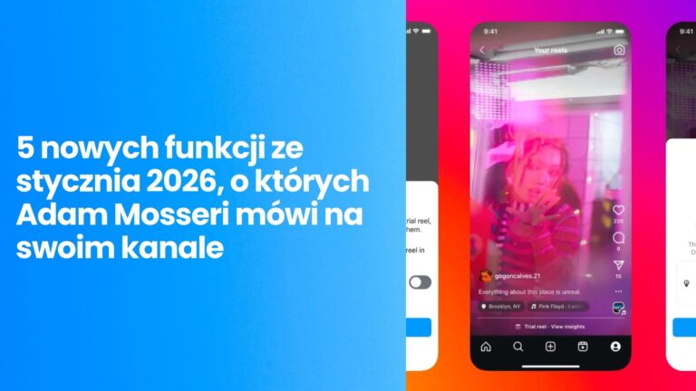 Instagram znów zmienia zasady gry. 5 nowych funkcji ze stycznia 2026, o których Adam Mosseri mówi na swoim kanale (A Ty musisz je wdrożyć)