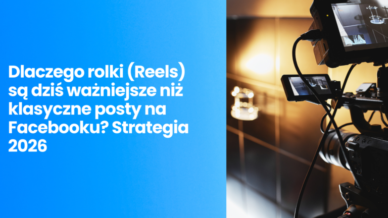 Dlaczego rolki (Reels) są&nbsp;dziś ważniejsze niż klasyczne posty na&nbsp;Facebooku? Strategia 2026
