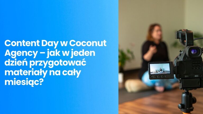 Content Day w&nbsp;Coconut Agency – jak w&nbsp;jeden dzień przygotować materiały na&nbsp;cały miesiąc?