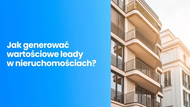 Skuteczna reklama dla dewelopera – jak generować wartościowe leady w nieruchomościach w 2026 roku?