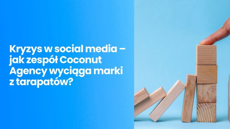 Kryzys w social media – jak zespół Coconut Agency wyciąga marki z tarapatów?
