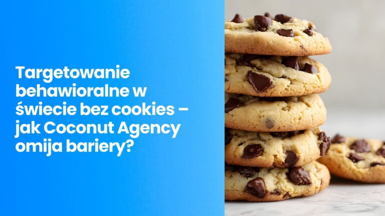 Targetowanie behawioralne w świecie bez cookies – jak Coconut Agency omija bariery?