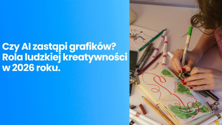 Czy&nbsp;AI zastąpi grafików? Rola ludzkiej kreatywności w&nbsp;2026 roku.