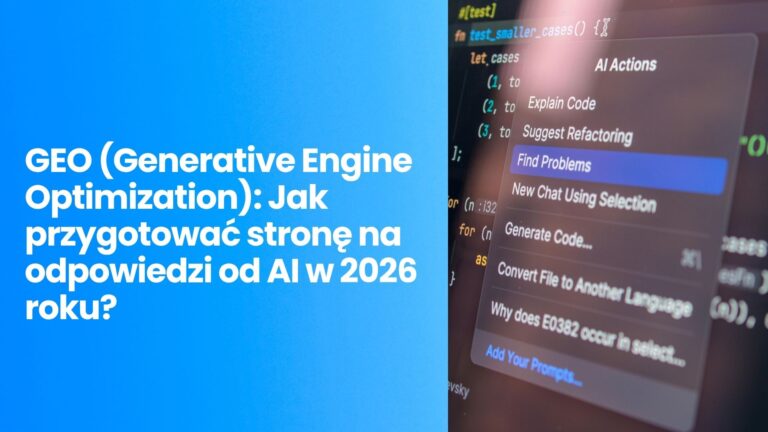 GEO (Generative Engine Optimization) – jak przygotować stronę na odpowiedzi od AI?