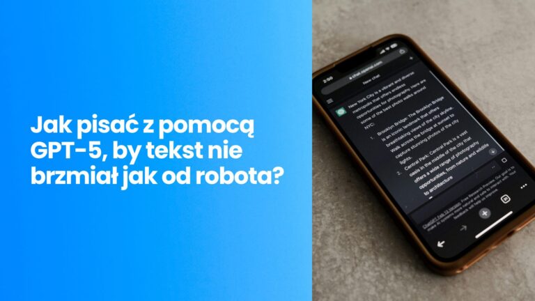 AI Copywriting: Jak pisać z&nbsp;pomocą GPT-5, by&nbsp;tekst nie&nbsp;brzmiał jak od&nbsp;robota?